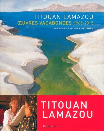Titouan Lamazou - Titouan Lamazou - Oeuvres vagabondes 1965-2015.