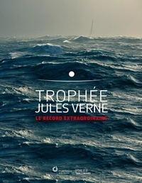 Titouan Lamazou - Trophée Jules Verne - Le record extraordinaire.