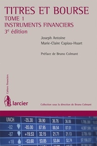 Joseph Antoine et Marie-Claire Capiau-Huart - Titres et Bourse - Tome 1, Instruments financiers.