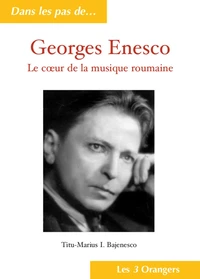 Georges Enesco - Le coeur de la musique roumaine