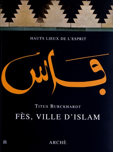 Titus Burckhardt - Fès, ville d'islam.