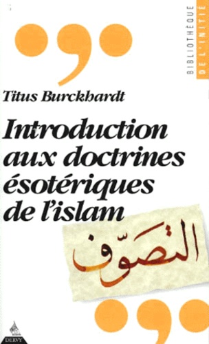 Titus Burckhardt - Introduction aux doctrines ésotériques de l'islam.