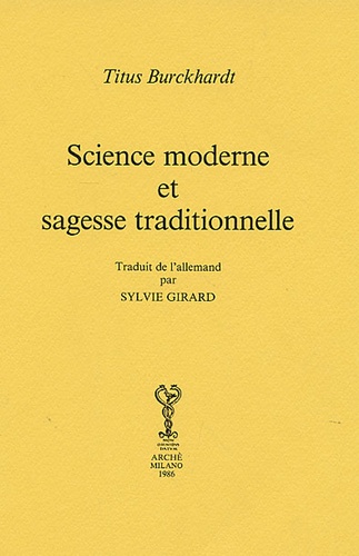 Titus Burckhardt - Science moderne et sagesse traditionnelle.