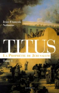 Titus. Tome 1, La prophétie de Jérusalem