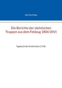 Die Berichte der sächsischen Truppen aus dem Feldzug 1806 (XIV)