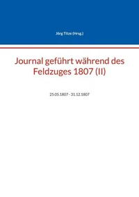 Journal geführt während des Feldzuges 1807 (II)