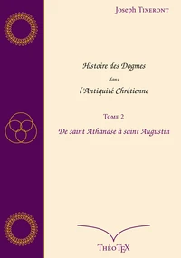Histoire des Dogmes dans l'Antiquité Chrétienne, Tome 2