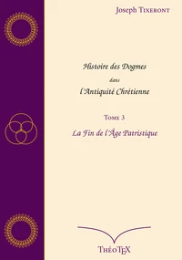 Histoire des Dogmes dans l'Antiquité Chrétienne, Tome 3