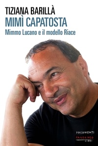 Tiziana Barillà - Mimì Capatosta - Mimmo Lucano e il modello Riace.