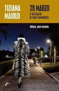 Tiziana Maiolo - 28 marzo - Il fattaccio di via Famagosta.