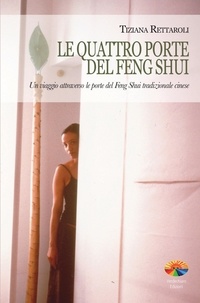 Tiziana Rettaroli - Le quattro porte del Feng Shui.
