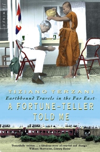 Tiziano Terzani - A Fortune-Teller Told Me - Earthbound Travels in the Far East.