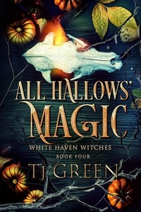  TJ Green - All Hallows' Magic - White Haven Witches, #4.