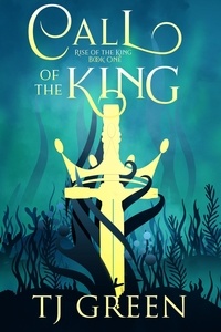  TJ Green - Call of the King - Rise of the King, #1.