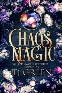  TJ Green - Chaos Magic - White Haven Witches, #9.