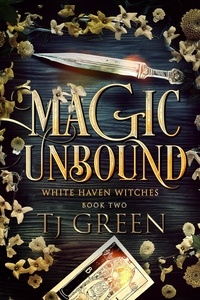  TJ Green - Magic Unbound - White Haven Witches, #2.