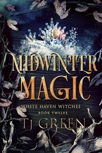  TJ Green - Midwinter Magic - White Haven Witches, #12.