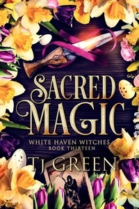  TJ Green - Sacred Magic - White Haven Witches, #13.