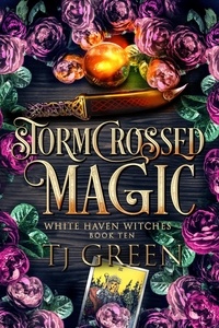  TJ Green - Stormcrossed Magic - White Haven Witches, #10.
