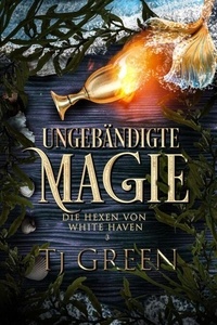 Téléchargez les ebooks pdf pour ipad Ungebändigte Magie - Die Hexen von White Haven, #3 in French