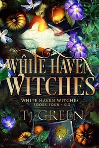 White Haven Witches: Books 4 - 6