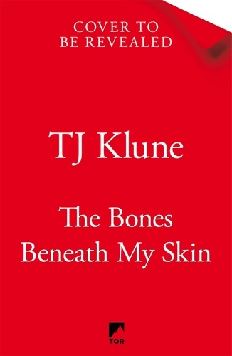 TJ Klune - The Bones Beneath My Skin.