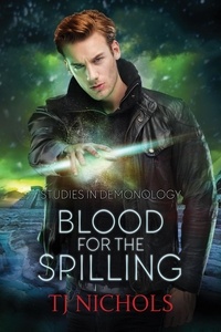  TJ Nichols - Blood for the Spilling - Studies in Demonology, #3.