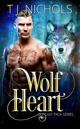  TJ Nichols - Wolf Heart - Outcast Pack, #1.