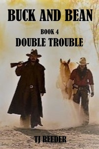  TJ Reeder - Book 4 Double Trouble - Buck and Bean, #4.
