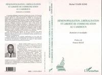 Démonopolisation, libéralisation et liberté de communication au Cameroun. Avancées et reculades