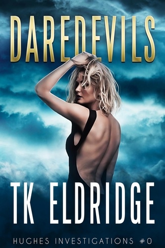  TK Eldridge - Daredevils - Hughes Investigations, #1.