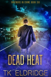  TK Eldridge - Dead Heat - Partners in Crime, #6.