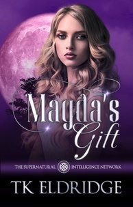  TK Eldridge - Magda's Gift - The Supernatural Intelligence Network.