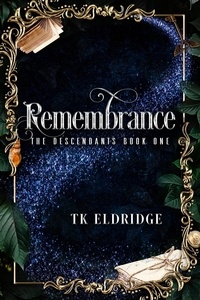  TK Eldridge - Remembrance - The Descendants, #1.