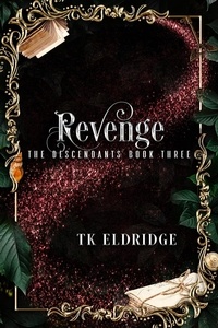  TK Eldridge - Revenge - The Descendants, #3.
