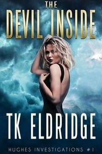  TK Eldridge - The Devil Inside - Hughes Investigations, #2.