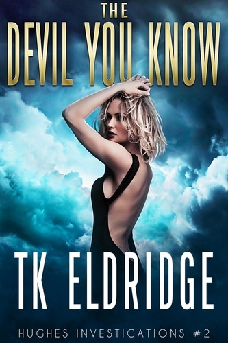  TK Eldridge - The Devil You Know - Hughes Investigations, #3.