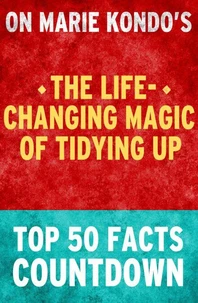 The Life-Changing Magic of Tidying Up: Top 50 Facts Countdown