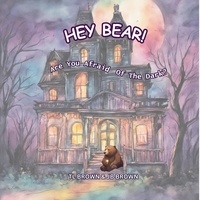  TL Brown - Hey Bear! Are You Afraid Of The Dark? - Hey Bear!, #3.