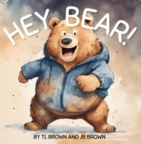  TL Brown - Hey Bear! Can You Come Over To My House? - Hey Bear!, #1.