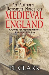 An Author’s Research Notes on Medieval England
