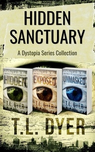  TL Dyer - Hidden Sanctuary Dystopia Series, Books 1-3 - Hidden Sanctuary Series.