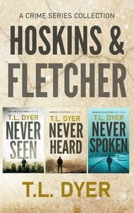  TL Dyer - Hoskins &amp; Fletcher Crime Series, Books 1-3 - Hoskins &amp; Fletcher Crime Series.