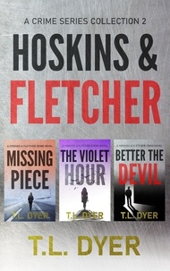  TL Dyer - Hoskins &amp; Fletcher Crime Series, Books 4-6 - Hoskins &amp; Fletcher Crime Series.