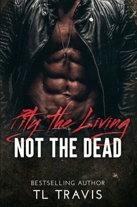  TL Travis - Pity the Living, Not the Dead.