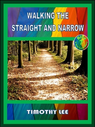  Tmothy Lee - Walking the Straight and Narrow - Billy: A Gay Love Story, #7.