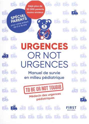 Urgences or not urgences. Manuel de survie en milieu pédiatrique 2e édition