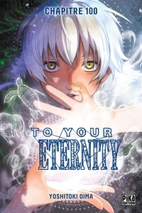 Yoshitoki Oima - To Your Eternity Chapitre 100 - La troupe éternelle.