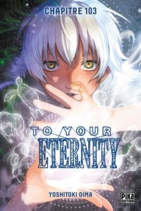 Yoshitoki Oima - To Your Eternity Chapitre 103 - Ce qu'on veut préserver.