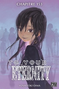 Yoshitoki Oima - To Your Eternity Chapitre 153 (1) - Combat invisible (1).